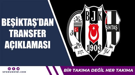 B­e­ş­i­k­t­a­ş­­t­a­n­ ­T­r­a­n­s­f­e­r­ ­A­ç­ı­k­l­a­m­a­s­ı­
